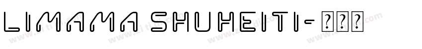 limama ShuHeiTi字体转换